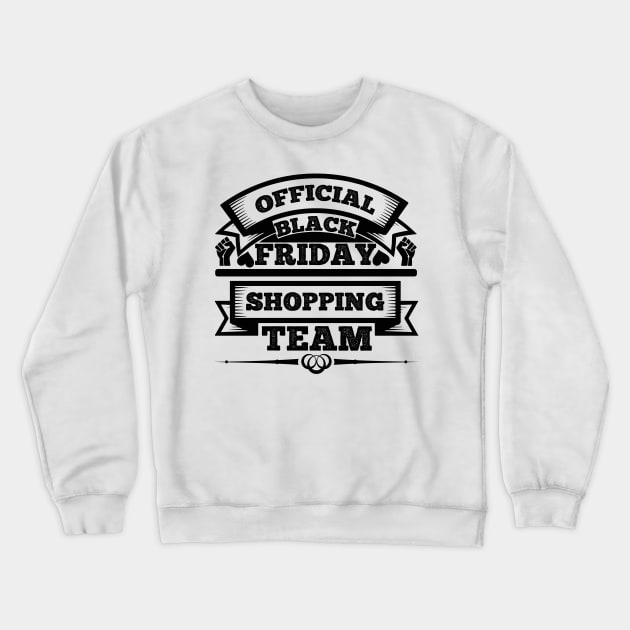 Official black Friday shopping team T Shirt For Women Men Crewneck Sweatshirt by QueenTees